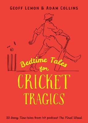 Bedtime Tales for Cricket Tragics by Geoff Lemon