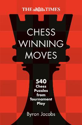 The Times Chess Winning Moves: 540 Chess Puzzles from Tournament Play by Byron Jacobs ISBN:9780008748883