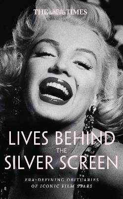 The Times Lives Behind the Silver Screen: Era-defining obituaries of iconic film stars by Nigel Farndale ISBN:9780008752965