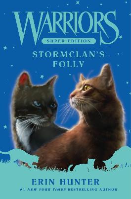 Warriors Super Edition: StormClan’s Folly by Erin Hunter