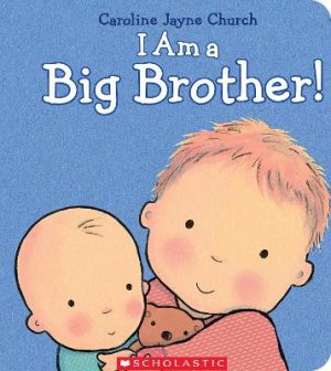 I Am a Big Brother! by Caroline Church ISBN:9780545688864