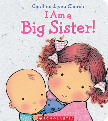 I Am a Big Sister! by Caroline Church