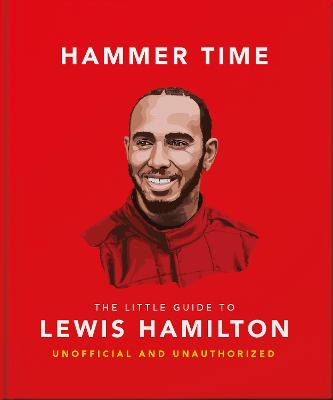 Hammer Time: The Little Guide to Lewis Hamilton by Orange Hippo! ISBN:9781035437566