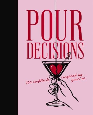 Pour Decisions by Editors of Cider Mill Press