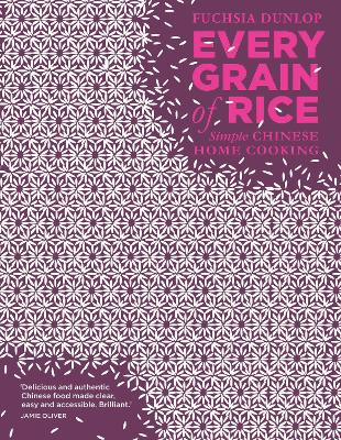 Every Grain of Rice: Simple Chinese Home Cooking by Fuchsia Dunlop ISBN:9781408802526