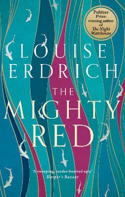 The Mighty Red: The powerful new novel from the beloved Pulitzer Prize-winning author by Louise Erdrich ISBN:9781472159533
