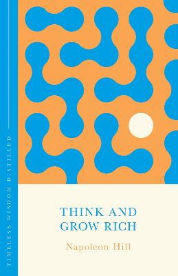 Think and Grow Rich (The Concise Classic): Timeless Wisdom Distilled by Napoleon Hill ISBN:9781473636262