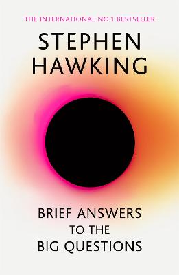Brief Answers to the Big Questions: 'A beautiful little book by a brilliant mind' DAILY TELEGRAPH by Stephen Hawking ISBN:9781473695993