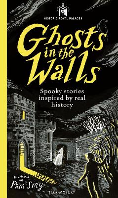 Historic Royal Palaces: Ghosts in the Walls by Pam Smy