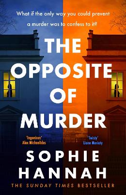 The Opposite of Murder: the twisty new thriller from bestselling author of The Couple at the Table by Sophie Hannah ISBN:9781529352962