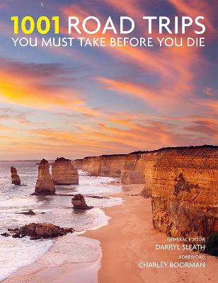1001 Road Trips You Must Take Before You Die by Darryl Sleath ISBN:9781760524067