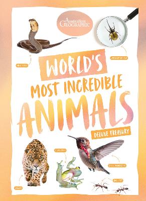 World’s Most Incredible Animals by Australian Geographic