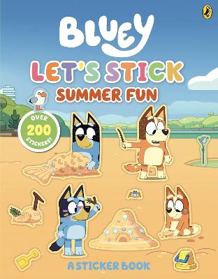 Bluey: Let’s Stick Summer Fun by Bluey