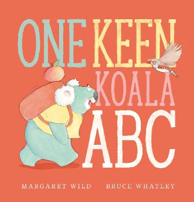One Keen Koala ABC by Margaret Wild ISBN:9781761642395