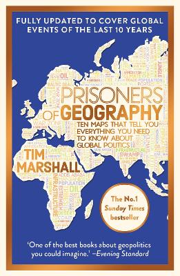 Prisoners of Geography: FULLY UPDATED NEW EDITION OF THE #1 SUNDAY TIMES BESTSELLER by Tim Marshall ISBN:9781783968596