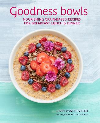 Goodness Bowls by Leah Vanderveldt