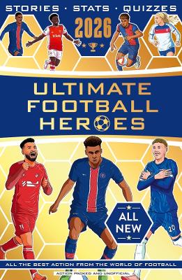 Ultimate Football Heroes 2026 - BRAND NEW CONTENT: the perfect gift for fans of the beautiful game by Matt & Tom Oldfield ISBN:9781789469028