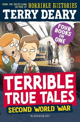 Terrible True Tales: Second World War: From the author of Horrible Histories