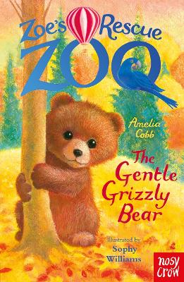 Zoe’s Rescue Zoo: The Gentle Grizzly Bear by Amelia Cobb