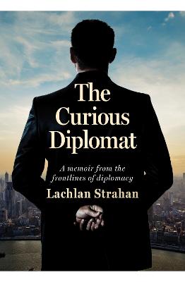 Curious Diplomat by Lachlan Strahan