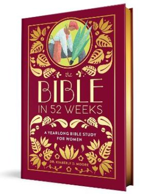 The Bible in 52 Weeks (Deluxe Edition): A Yearlong Bible Study for Women by Kimberly Moore ISBN:9798886083545