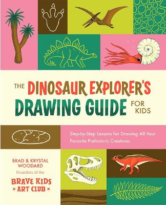 Dinosaur Explorer’s Drawing Guide For Kids by Brad Woodard