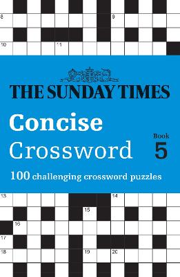 The Sunday Times Concise Crossword Book 5: 100 challenging crossword puzzles (The Sunday Times Puzzle Books) by The Times Mind Games ISBN:9780008673109