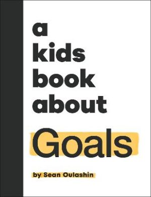 A Kids Book About Goals by Sean Oulashin ISBN:9780241785898