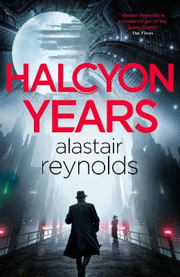 Halcyon Years: A gripping new murder mystery set on a spaceship from the million-copy bestselling 'mastersinger' of science fiction by Alastair Reynolds ISBN:9781399611770