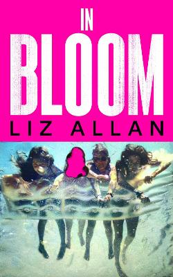 In Bloom: A raw and gripping debut novel for fans of The Virgin Suicides by Liz Allan ISBN:9781399748285