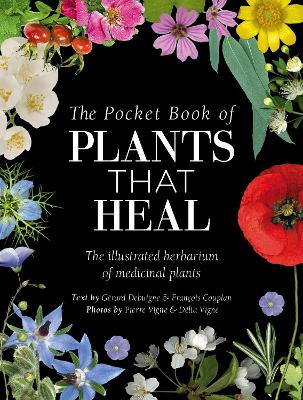 The Pocket Book of Plants That Heal: The Illustrated Herbarium of Medicinal Plants by FrancOis Couplan ISBN:9781446316689