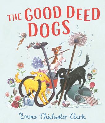 Good Deed Dogs by Emma Chichester Clark