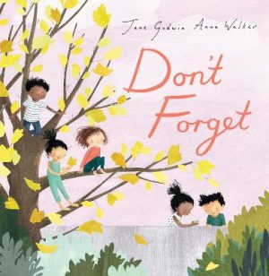 Don't Forget by Jane Godwin ISBN:9781761359668