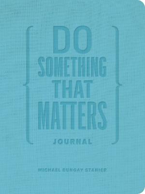 Do Something That Matters Journal by Michael Bungay Stanier ISBN:9781774584231