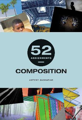 52 Assignments: Composition by Antony Zacharias
