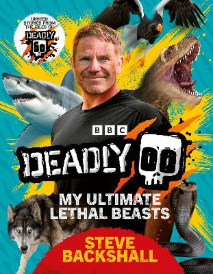 Deadly by Steve Backshall
