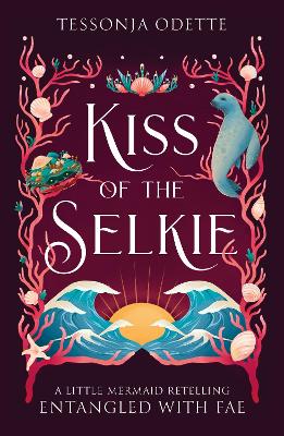 Kiss of the Selkie by Tessonja Odette