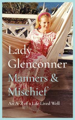Manners and Mischief: An A-Z of Royal Tales and Surprising Wisdom from Princess Margaret's Lady in Waiting by Anne Glenconner ISBN:9781835014677