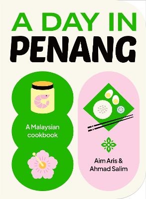 A Day in Penang: A Malaysian Cookbook by Aim Aris ISBN:9781923239753