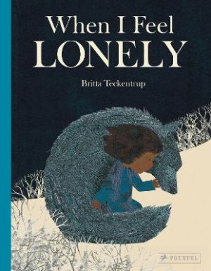 When I Feel Lonely by Britta Teckentrup ISBN:9783791376196