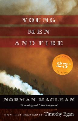 Young Men and Fire: Twenty-fifth Anniversary Edition by Norman Maclean ISBN:9780226450353