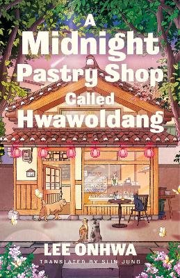 A Midnight Pastry Shop Called Hwawoldang by Lee Onhwa ISBN:9780241776858