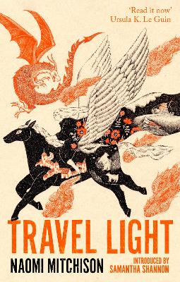 Travel Light: 'Read it now' (Ursula K. Le Guin) by Naomi Mitchison ISBN:9780349020549