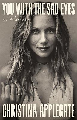 You with the Sad Eyes by Christina Applegate