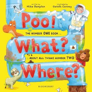 Poo! What? Where?: The number ONE book about all things number TWO by Mike Rampton ISBN:9781526671240