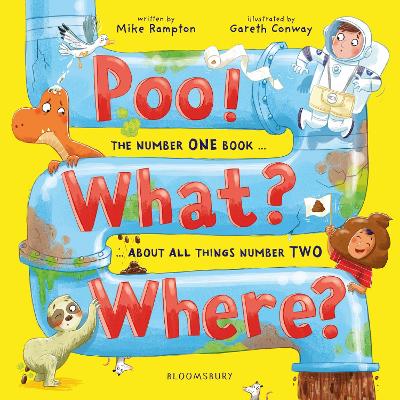 Poo! What? Where?: The number ONE book about all things number TWO by Mike Rampton ISBN:9781526671240