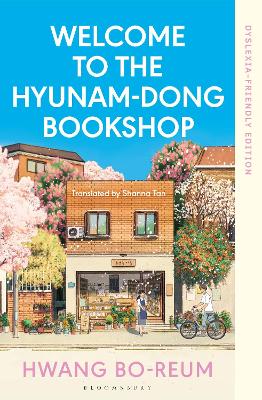 Welcome to the Hyunam-dong Bookshop: Dyslexia-friendly Edition by Hwang Bo-reum ISBN:9781526694089