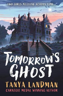 Tomorrow's Ghost: A pacy historical ghost adventure story from the Carnegie Medal-winning author of BUFFALO SOLDIER