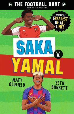 The Football GOAT: Saka v. Yamal: The greatest footballer of all time! The fun biography gift book for kids aged 7