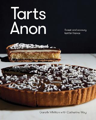 Tarts Anon: Sweet And Savoury Tart Brilliance by Gareth Whitton ISBN:9781743799314